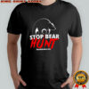 Stop The Bear Hunt shirt