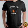 Straight cash homey shirt