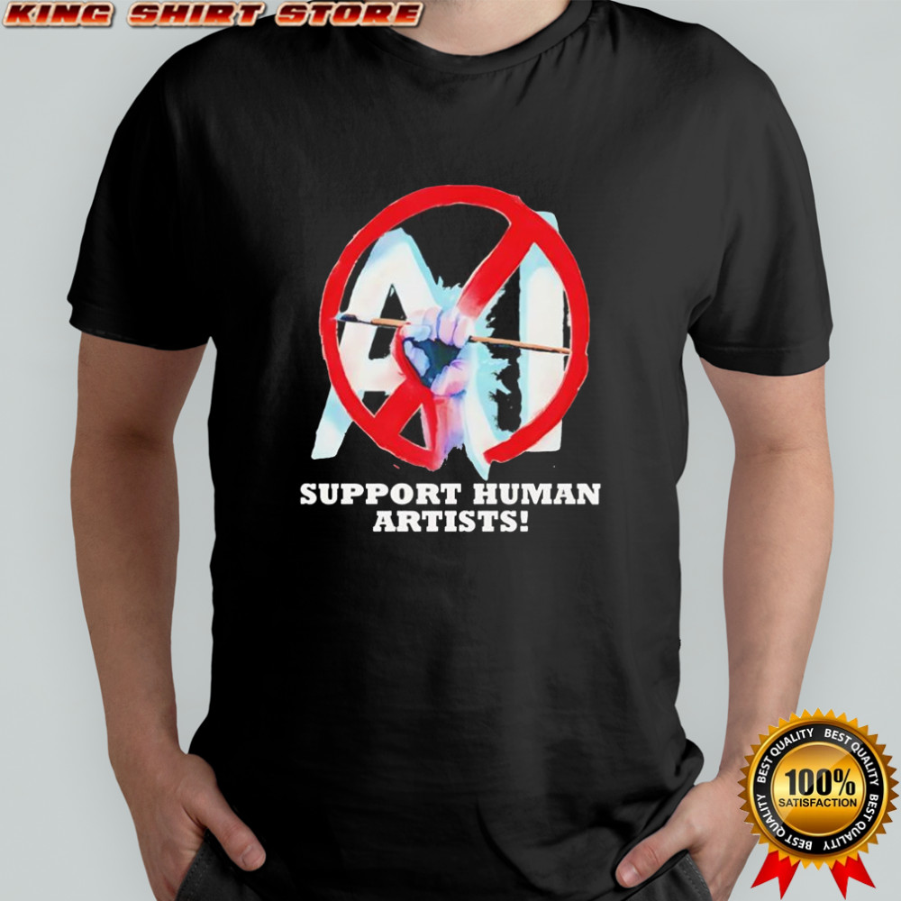 Support human artists no AI anti artificial intelligence shirt