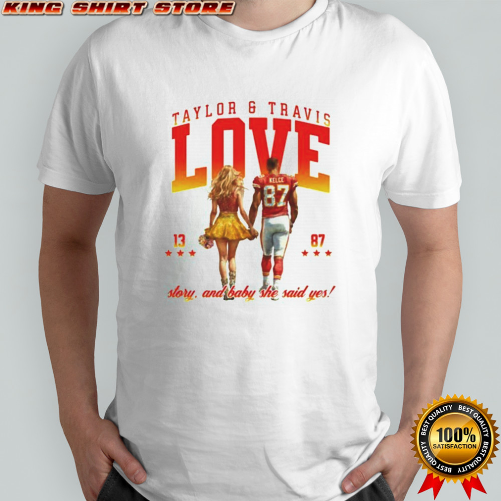 Taylor and Travis Kansas City Love Story 13 87 story and baby she said yes shirt