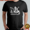 Terrifier Inspired The Quiet Ones Are The Deadliest T-shirt