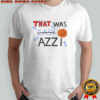 That was Azzi shirt