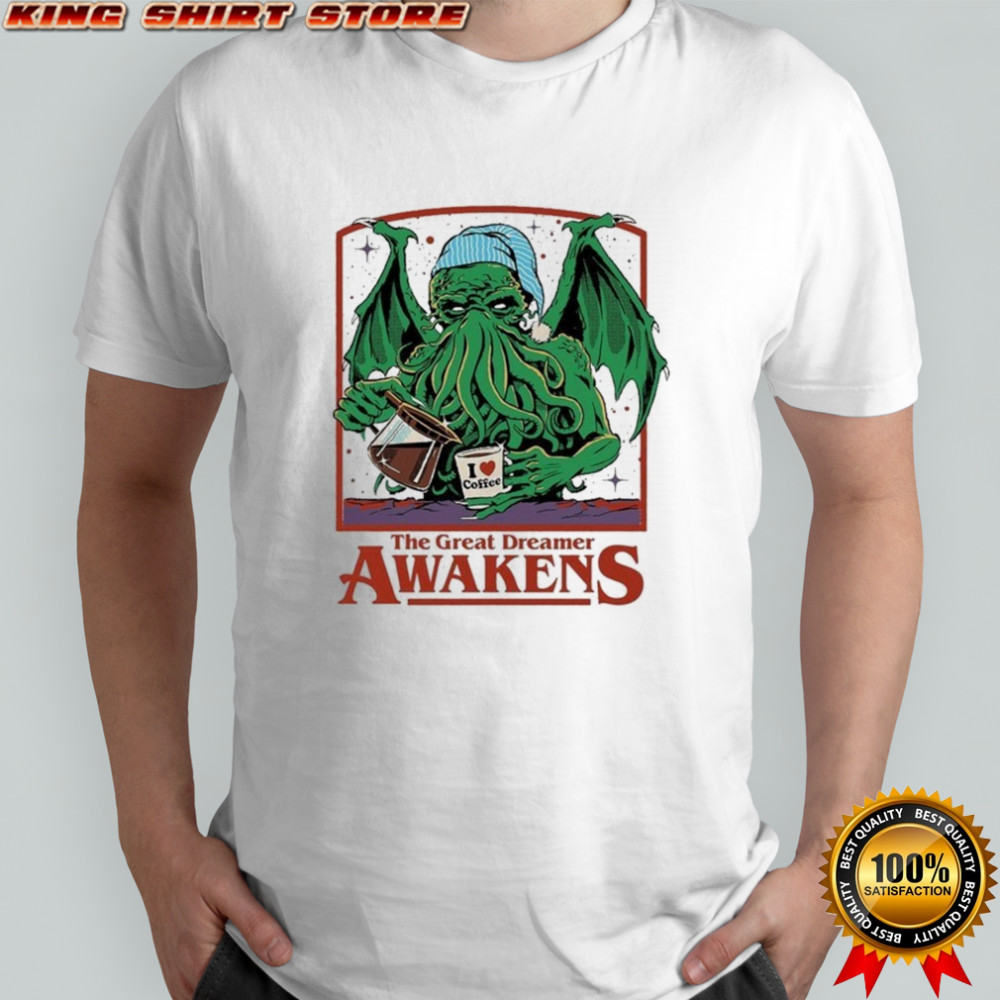 The Great Dreamer Awakens I Love Coffee T-shirt