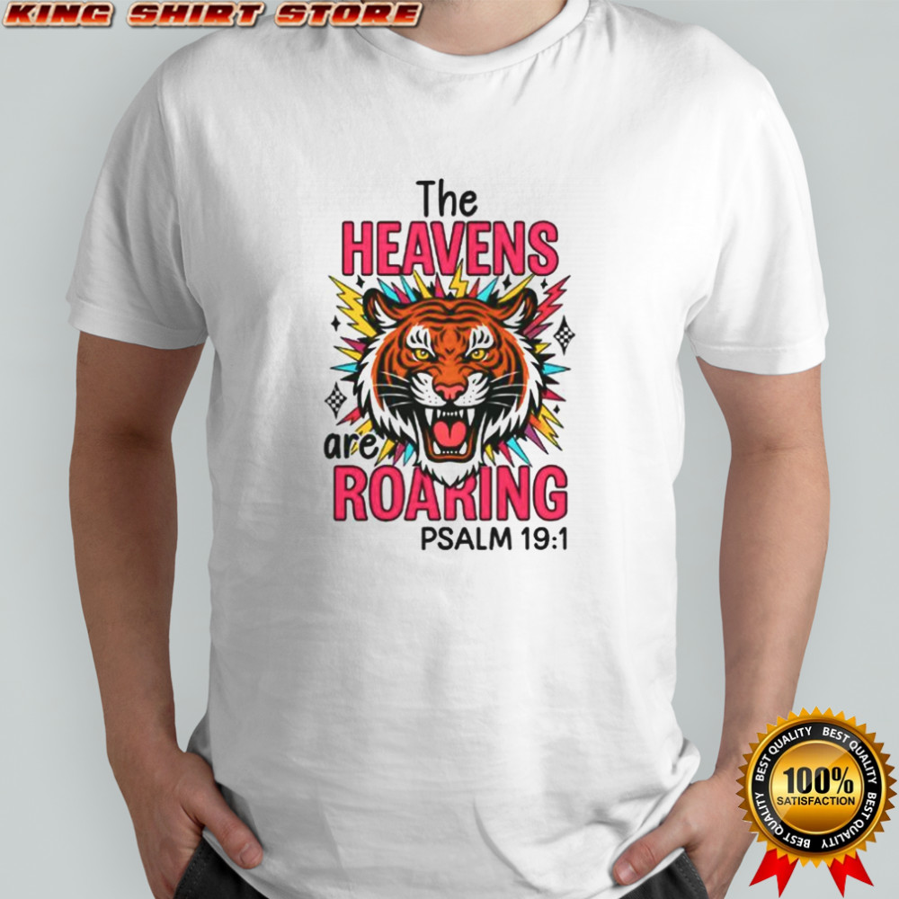 The Heavens Are Roaring PSALM 19 1 T-Shirt