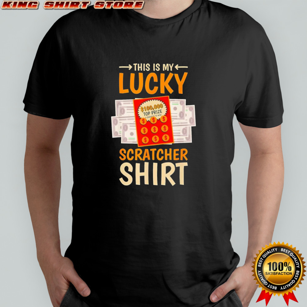 This is my lucky scratcher lottery shirt