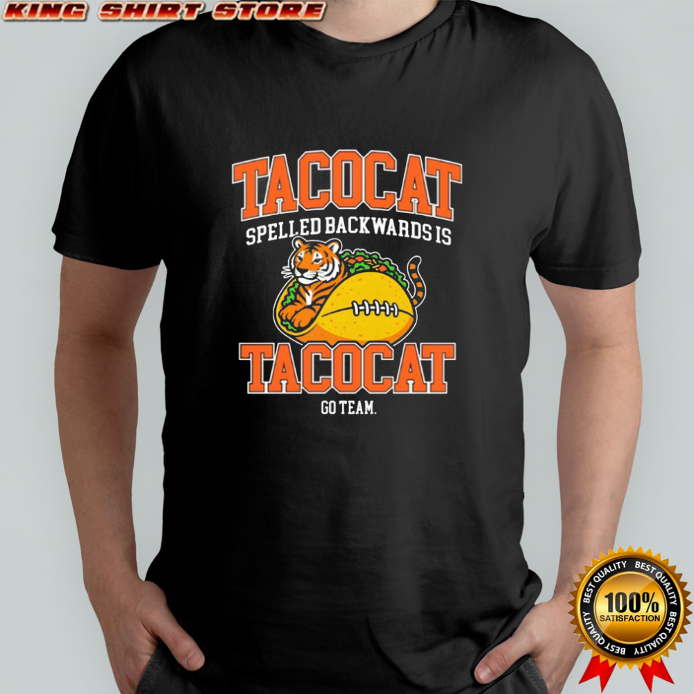 Tiger Tacocat spelled backwards is tacocat go team shirt