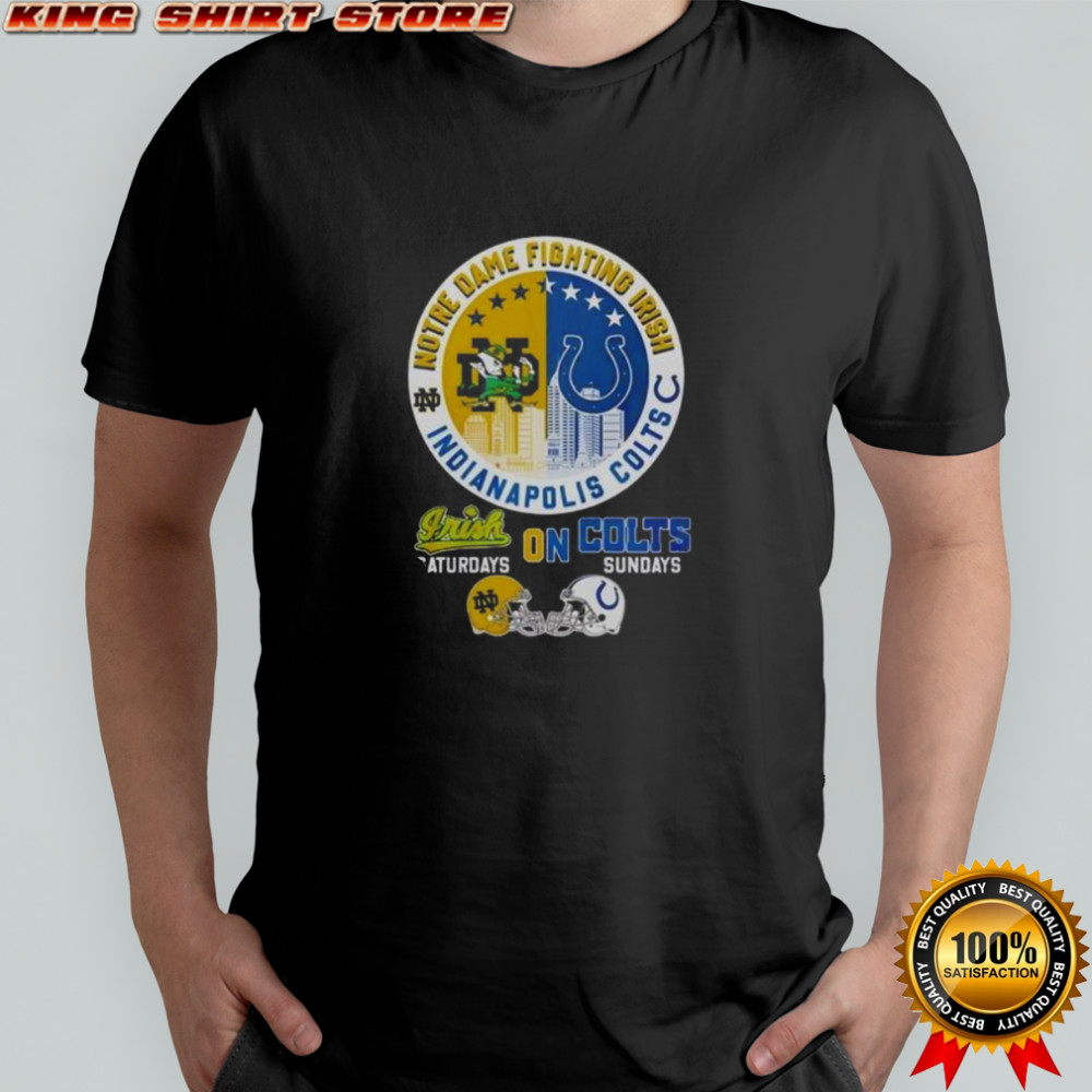 Top Notre Dame Fighting Irish Saturdays X Indianapolis Colts Sundays T-Shirt