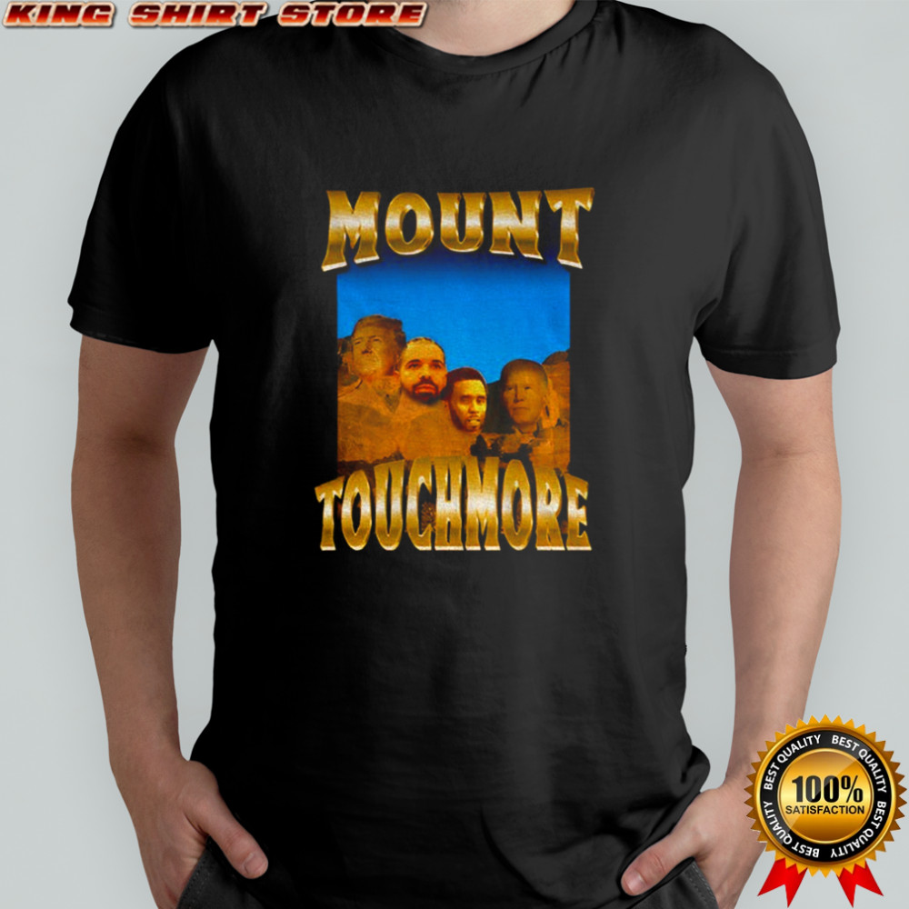 Trump Drake Diddy and Biden Mount Touchmore shirt