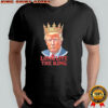Trump long live the King graphic shirt