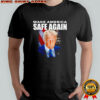 Trump make America safe again portrait shirt