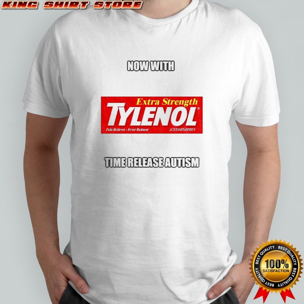 Tylenol medicine extra strength now with time release autism shirt