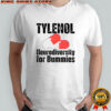 Tylenol medicine Neurodiversity For Dummies Anti-Trump shirt