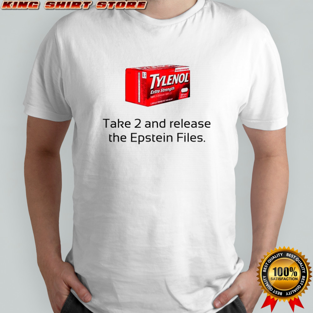 Tylenol take 2 and release the Epstein files funny shirt