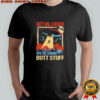 UFO Alien get in loser we’re doing butt stuff shirt