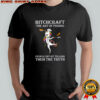 Unicorn chef bitchcraft the art of pissing people off by telling them the truth shirt