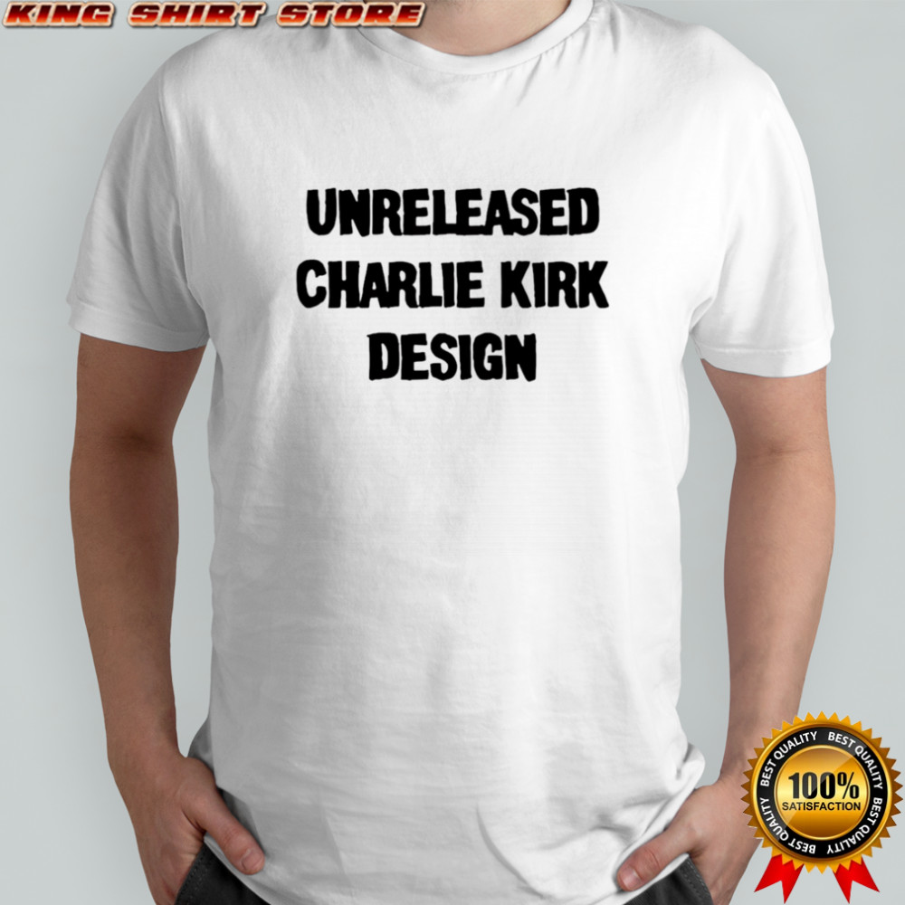 Unreleased Charlie Kirk design shirt