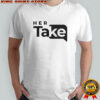 Valuetainment Her Take T-shirt