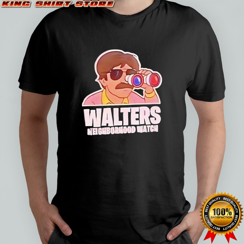 Walters Neighborhood Watch shirt
