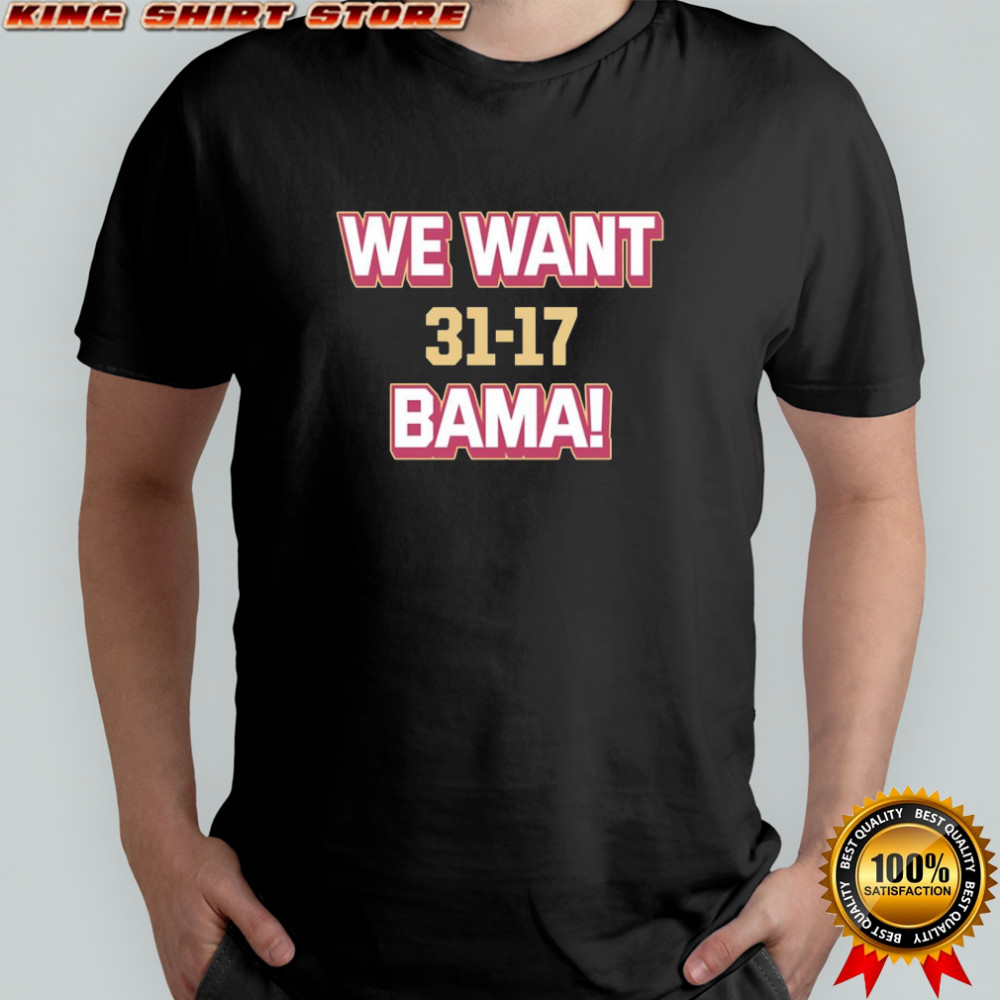 We want Bama score Florida State shirt