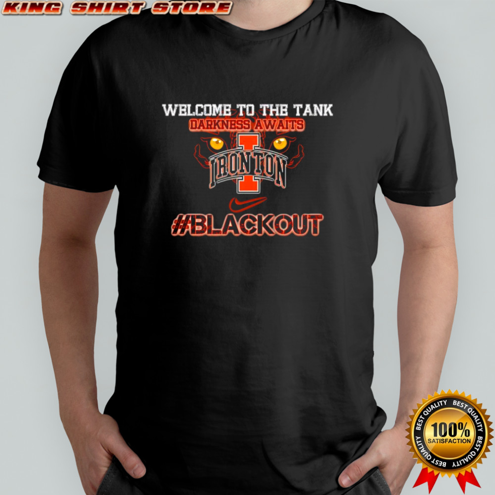 Welcome to the tank darkness awaits Ironton Fighting Tigers logo shirt