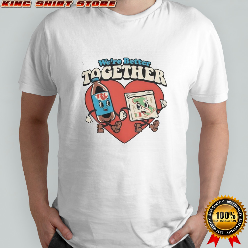 We’re Better Together T-Shirt