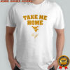 West Virginia Mountaineers Football Rich Rodriguez Take Me Home shirt