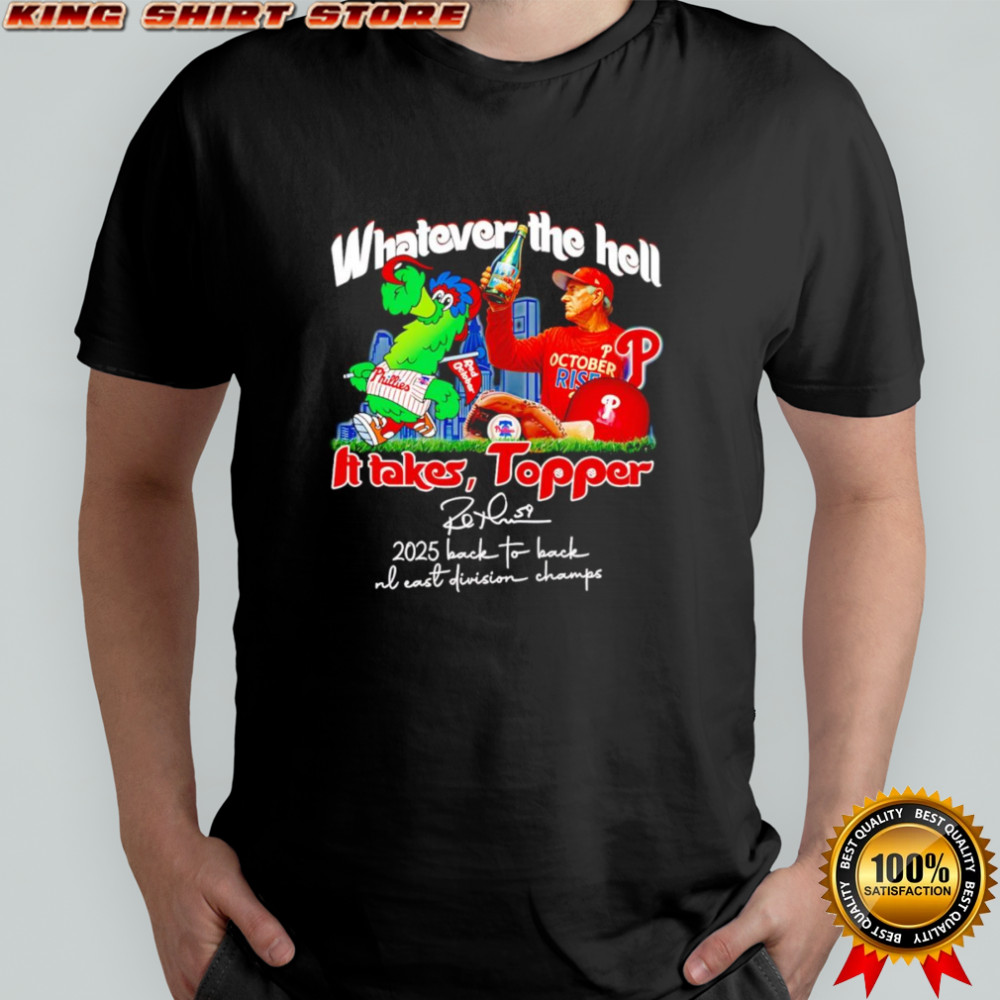 Whatever the hell it takes Topper 2025 back to back NL East Division Champs shirt