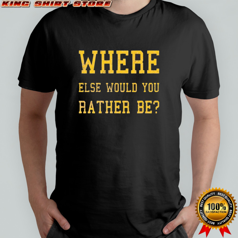 Where Else Would You Rather Be Minnesota Football shirt