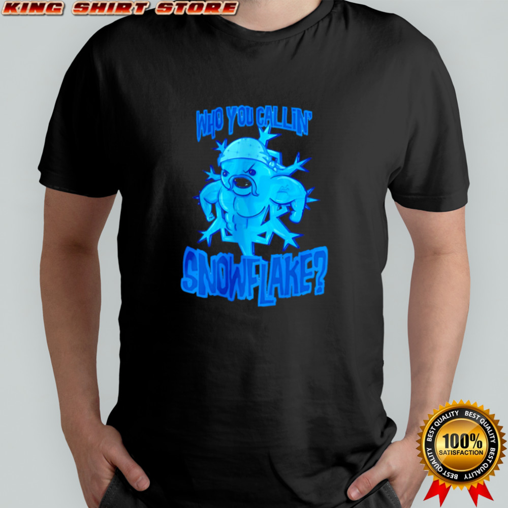 Who You Callin’ Snowflake Buff Snowflake Winter Graphic shirt
