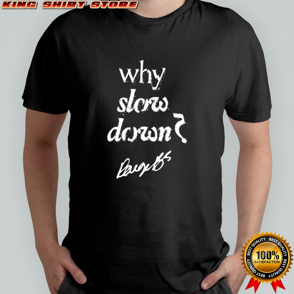 Why slow down Paige Bueckers shirt