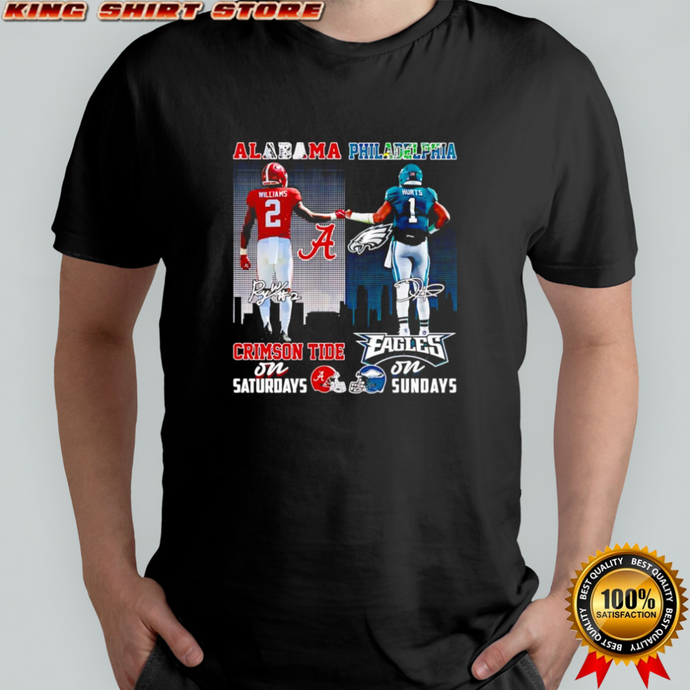 Williams and Hurts Alabama Crimson Tide on Saturdays Philadelphia Eagles on Sundays shirt