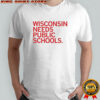 Wisconsin Needs Public Schools T-shirt