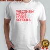 Wisconsin Needs Public Schools T-Shirt