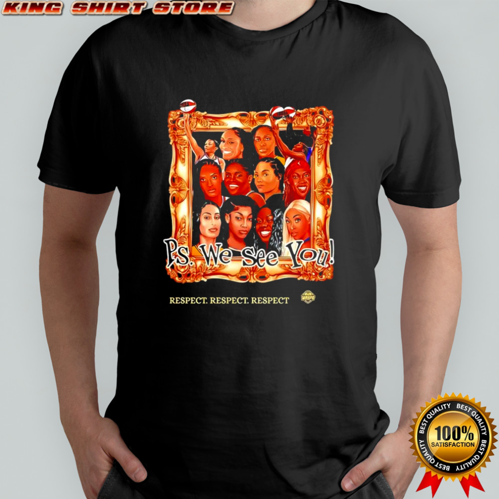 WNBA PS we see you respect shirt