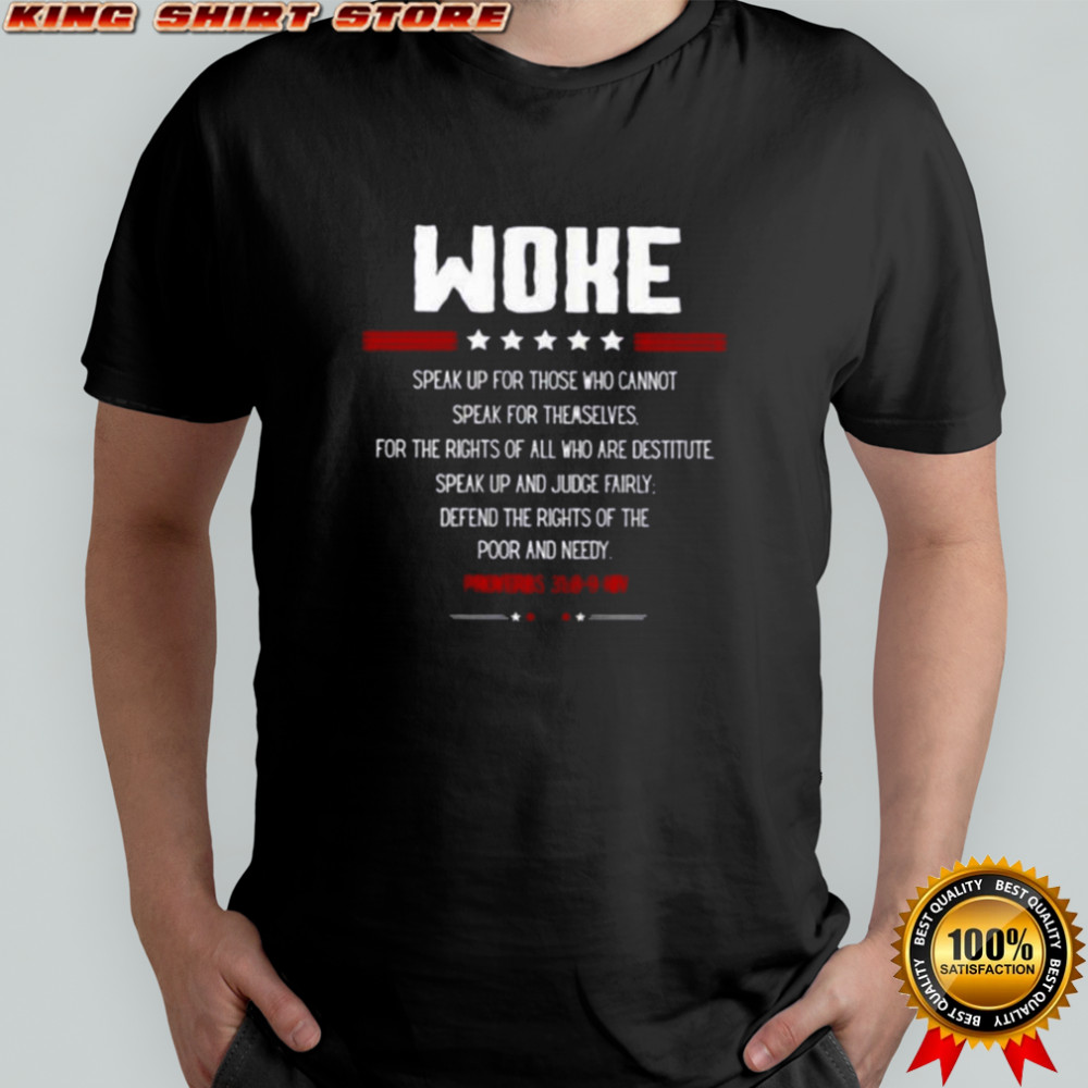 Woke Speak Up For Those Who Cannot Speak For Themselves T-Shirt