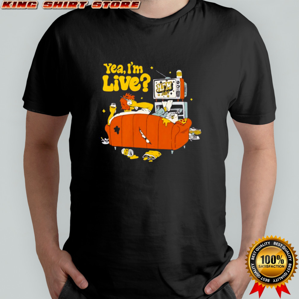 Yea I’m Live T-Shirt