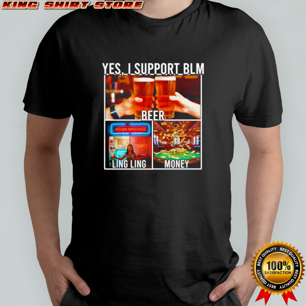 Yes I support beer lingling money shirt
