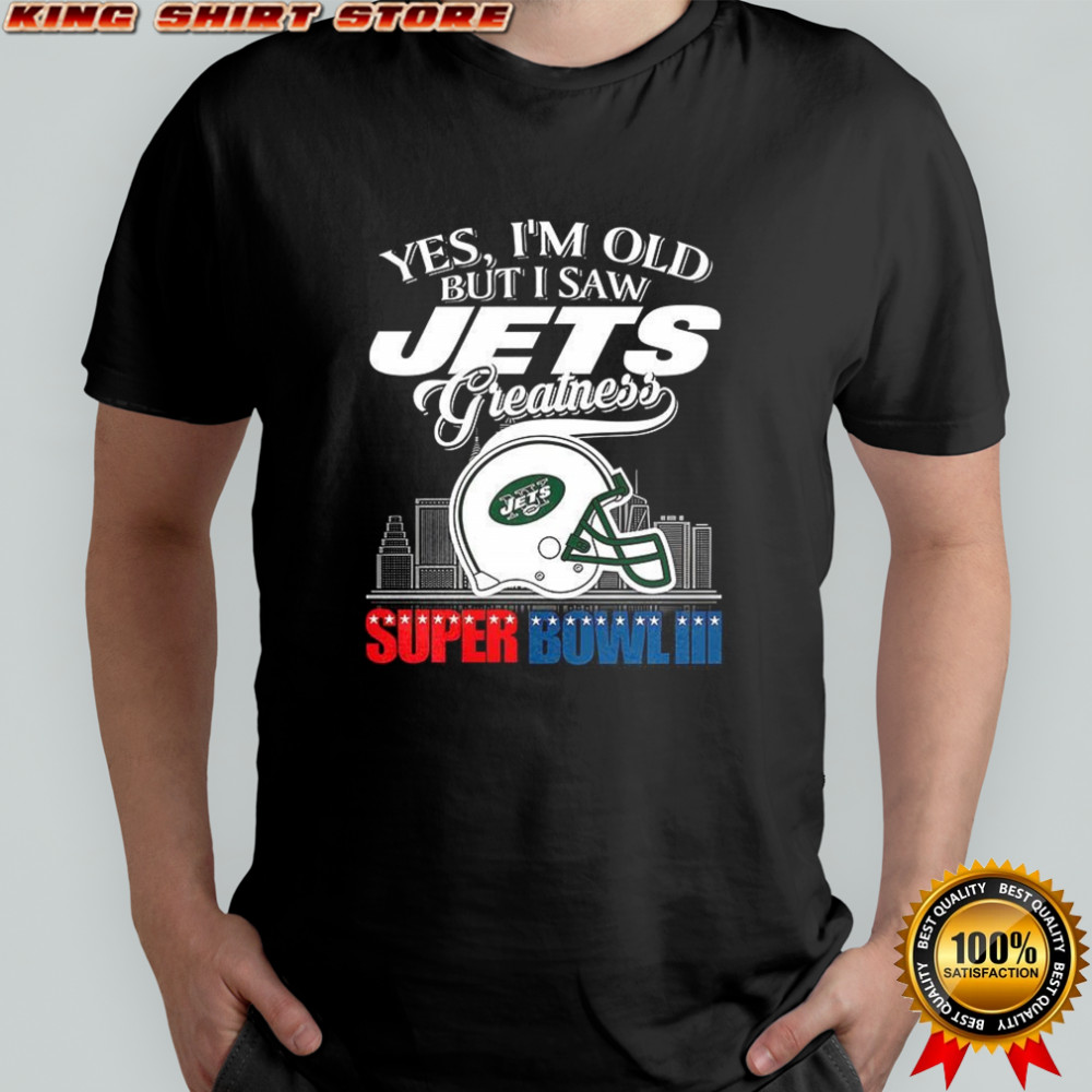 Yes I’m old but I New York Jets greatness Super Bowl III helmet skyline shirt