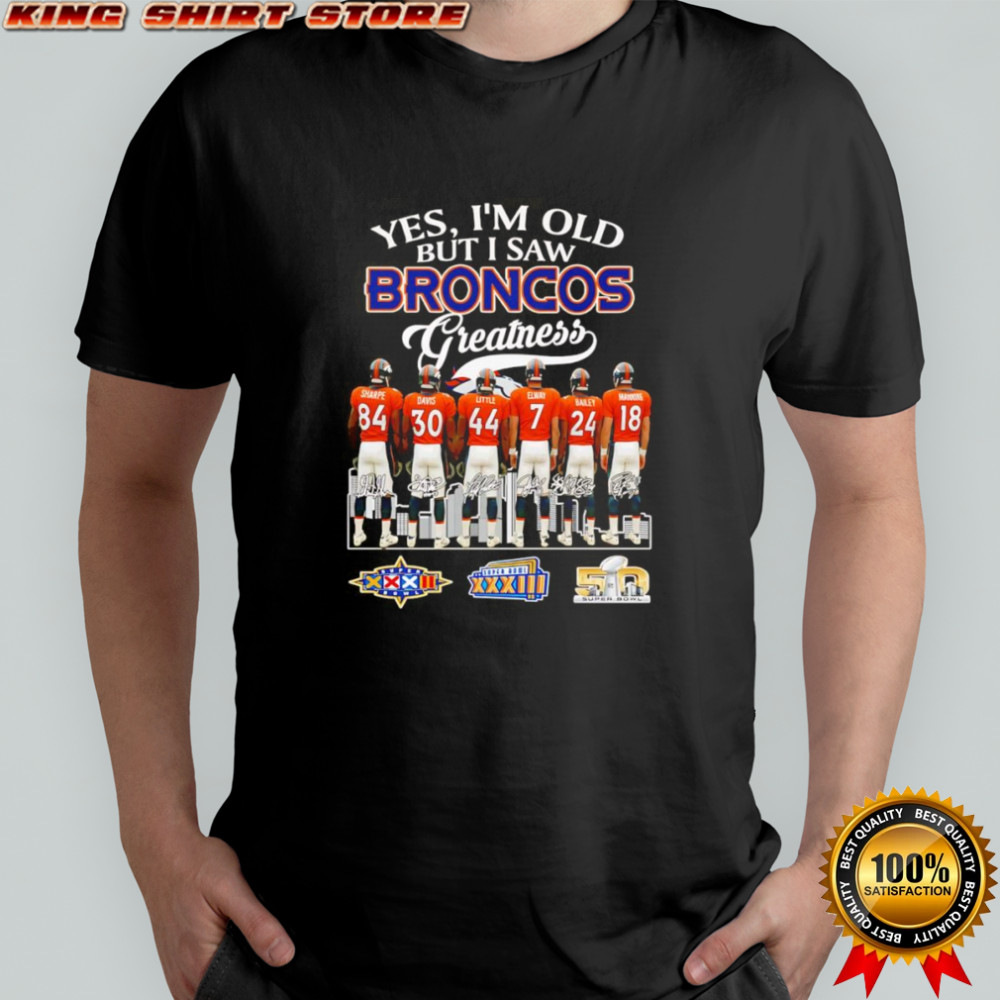 Yes I’m old but I saw Broncos greatness signature shirt