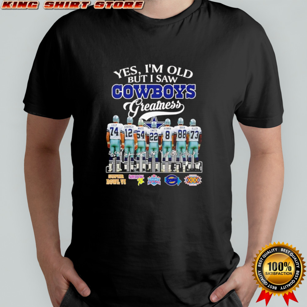 Yes I’m old but I saw Cowboys greatness signature shirt