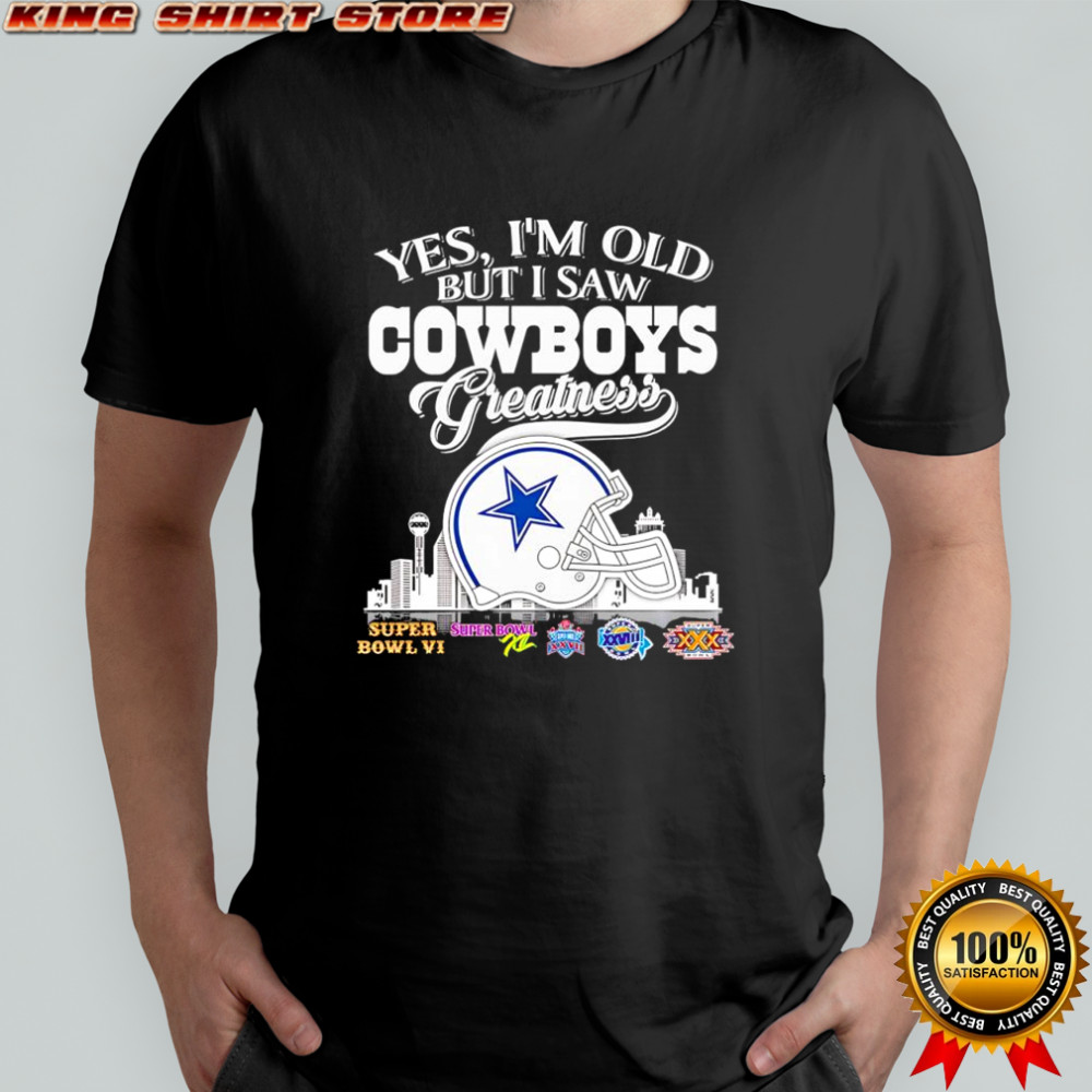 Yes i’m old but i saw Dallas Cowboys Greatness helmet logo shirt