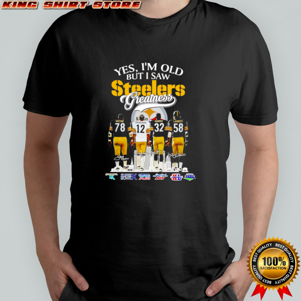 Yes I’m old but I saw Steelers greatness Greene Bradshaw Harris and Lambert shirt