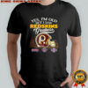 Yes I’m old but I Washington Redskin greatness Super Bowl helmet skyline shirt