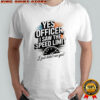 Yes officer I saw the speed limit I just didn’t see you shirt