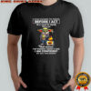 Yoda I was taught to think before I act so if I smack the stupidity out of you rest assured shirt