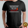 You can’t stop Blaze Nation shirt