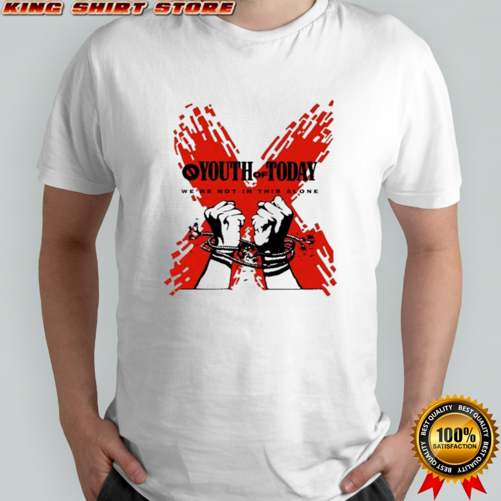 Youth Of Today We’re Not In This Alone Choose To Be T-shirt