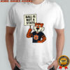 Zac Blackerby Ball Is Not A State shirt