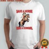 Zolita Save A Horse Ride A Cowgirl T-shirt