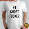 #1 Ghost Fuckker Shirt